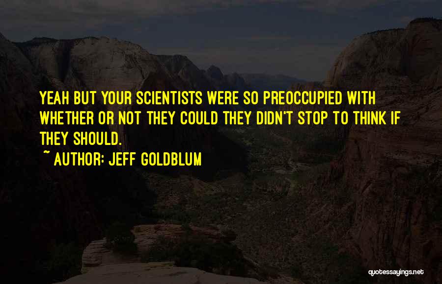 Best Jeff Goldblum Quotes By Jeff Goldblum