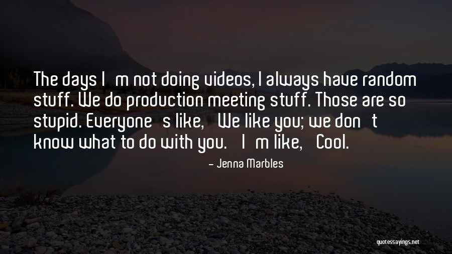 Best Jenna Marbles Quotes By Jenna Marbles Best Jenna Marbles Quotes By Jenna Marbles