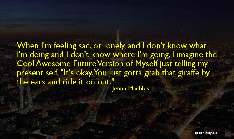 Best Jenna Marbles Quotes By Jenna Marbles Best Jenna Marbles Quotes By Jenna Marbles