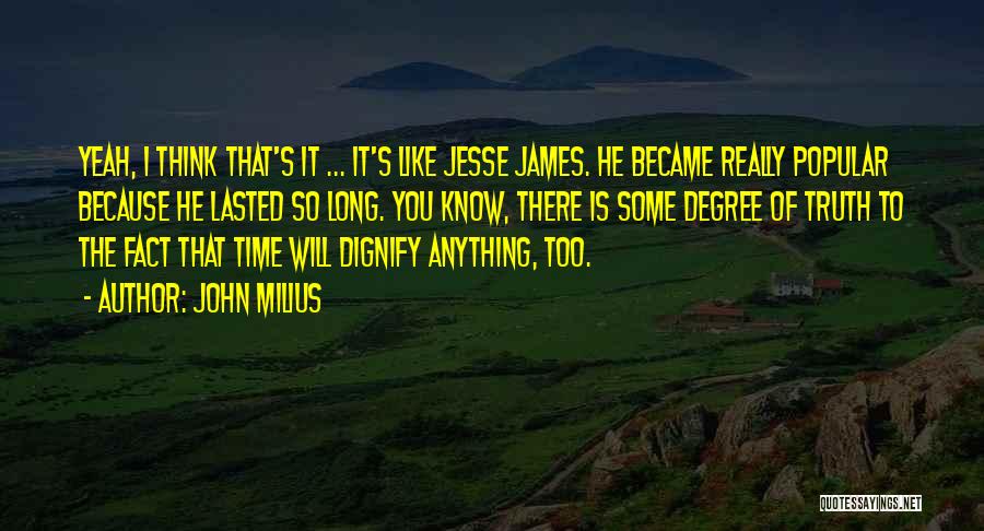 Best Jesse James Quotes By John Milius