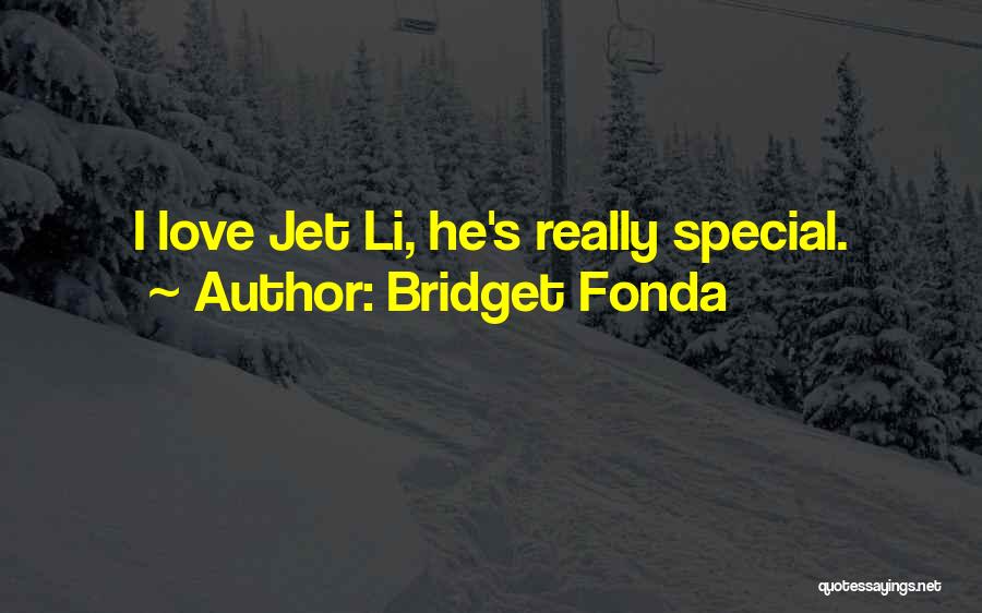 Best Jet Li Quotes By Bridget Fonda