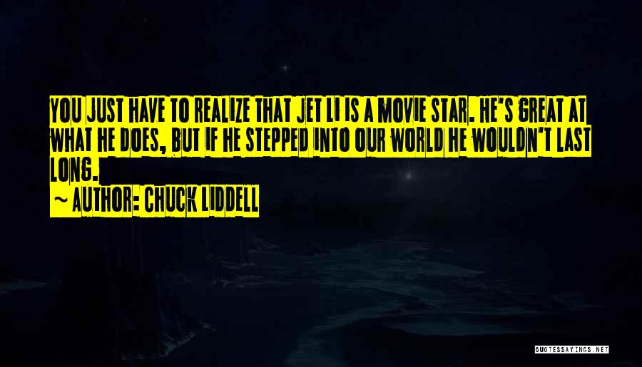 Best Jet Li Quotes By Chuck Liddell