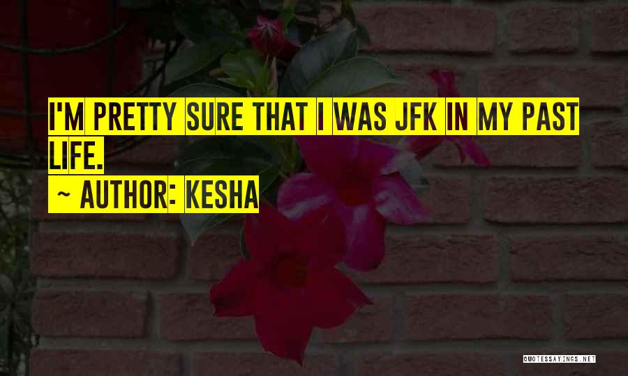 Best Jfk Quotes By Kesha