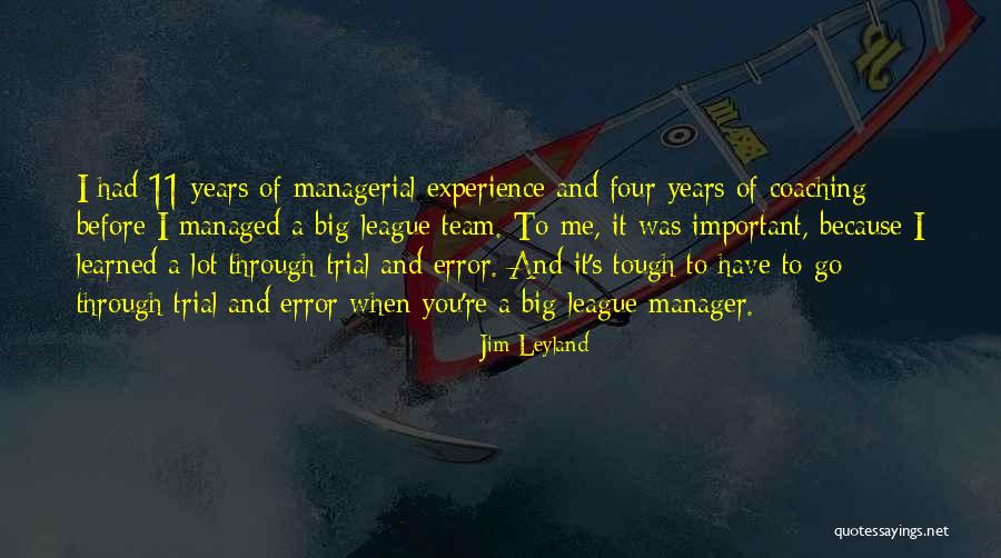 Best Jim Leyland Quotes By Jim Leyland Best Jim Leyland Quotes By Jim Leyland