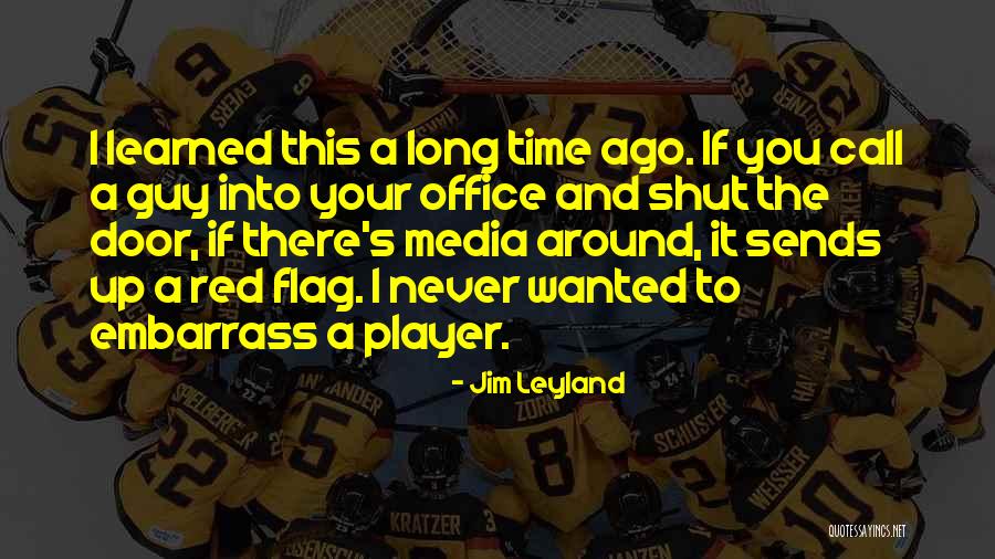 Best Jim Leyland Quotes By Jim Leyland Best Jim Leyland Quotes By Jim Leyland