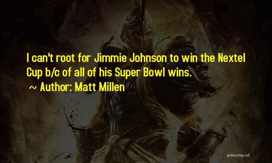 Best Jimmie Johnson Quotes By Matt Millen