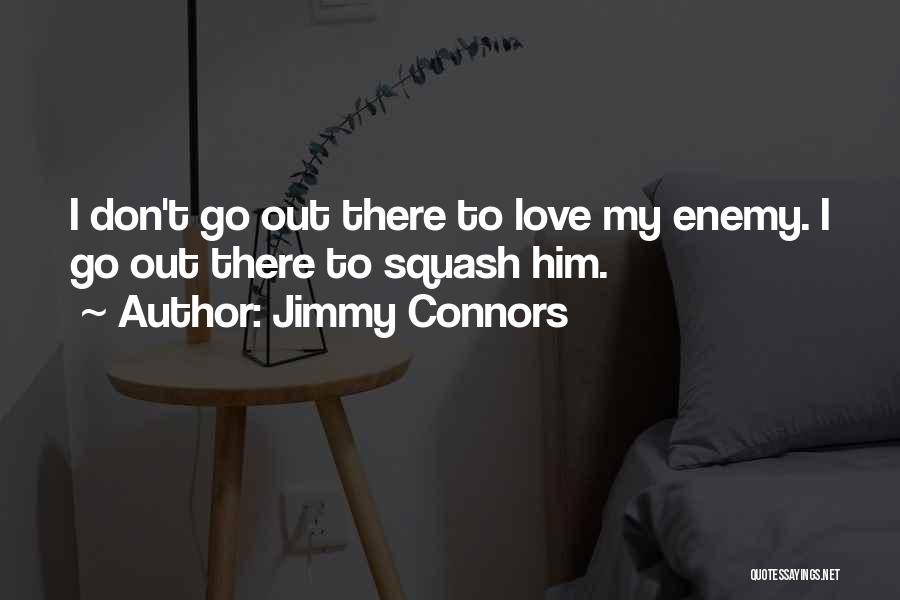 Best Jimmy Connors Quotes By Jimmy Connors