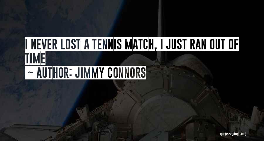 Best Jimmy Connors Quotes By Jimmy Connors