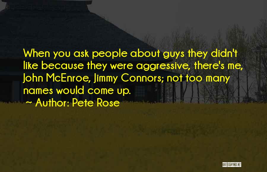 Best Jimmy Connors Quotes By Pete Rose