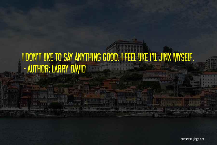 Best Jinx Quotes By Larry David