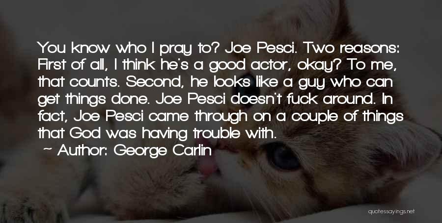 Best Joe Pesci Quotes By George Carlin