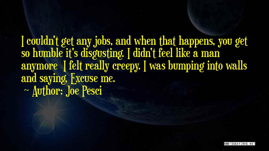 Best Joe Pesci Quotes By Joe Pesci