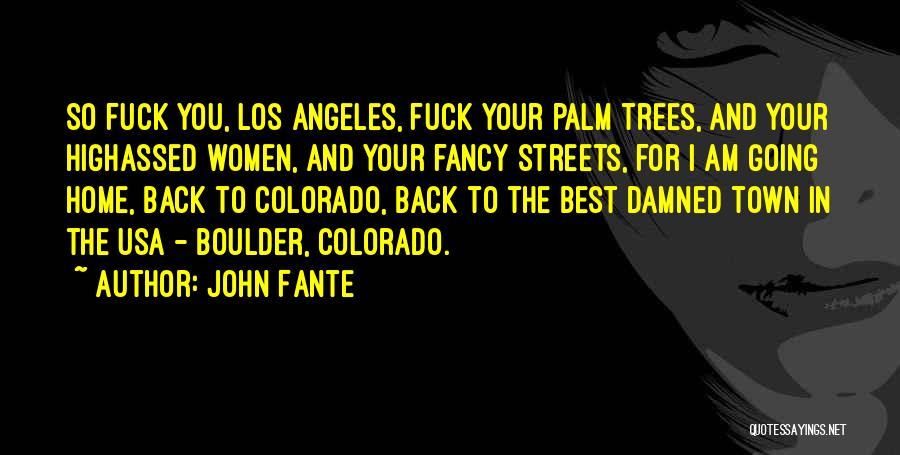 Best John Fante Quotes By John Fante