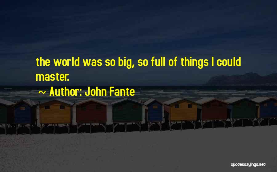 Best John Fante Quotes By John Fante