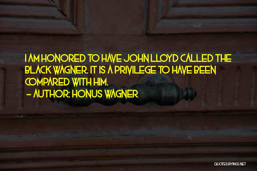 Best John Lloyd Quotes By Honus Wagner