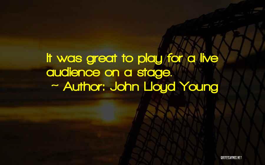 Best John Lloyd Quotes By John Lloyd Young