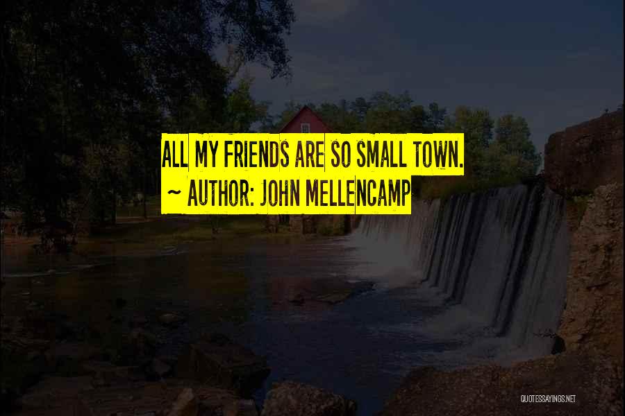 Best John Mellencamp Quotes By John Mellencamp