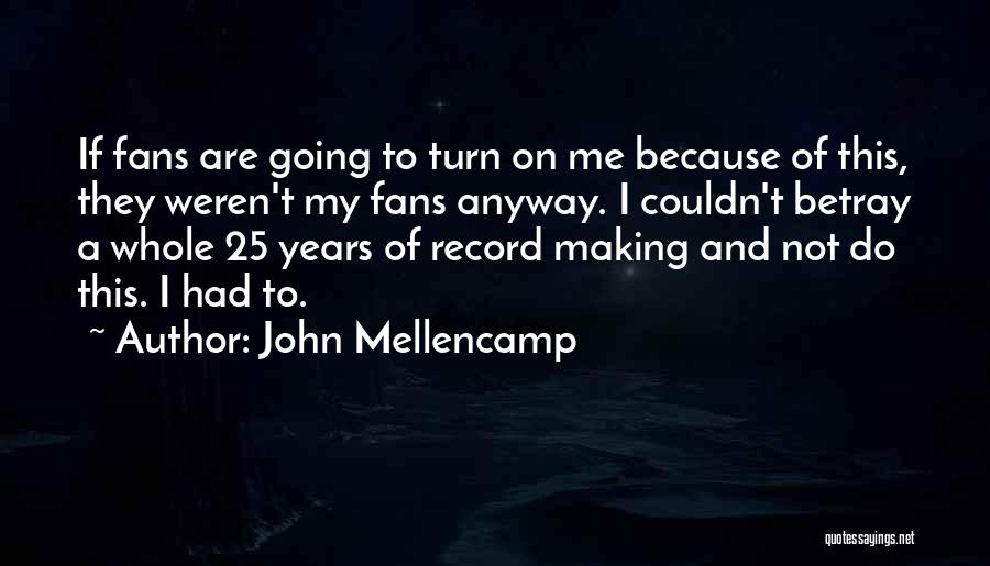 Best John Mellencamp Quotes By John Mellencamp