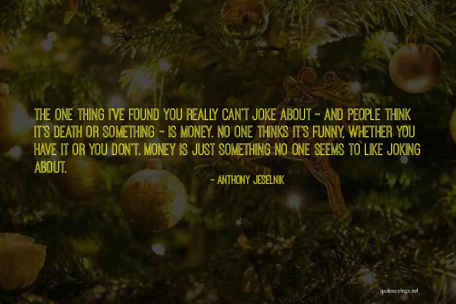 Best Joking Quotes By Anthony Jeselnik