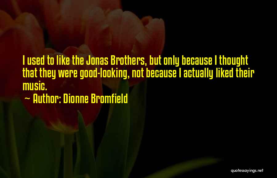 Best Jonas Brothers Quotes By Dionne Bromfield