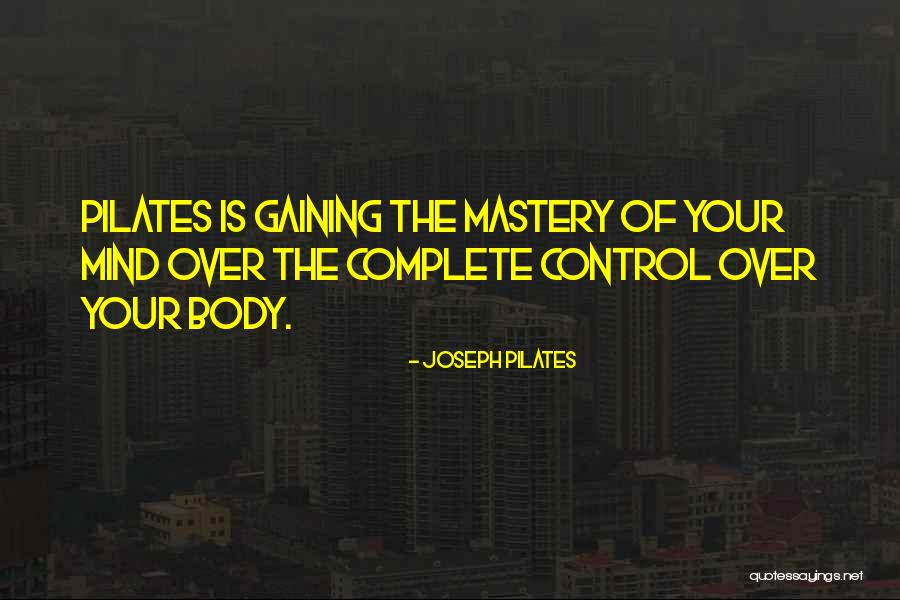 Best Joseph Pilates Quotes By Joseph Pilates Best Joseph Pilates Quotes By Joseph Pilates