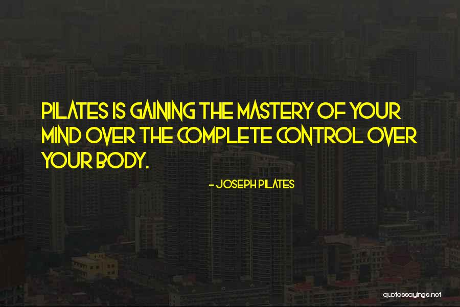 Best Joseph Pilates Quotes By Joseph Pilates