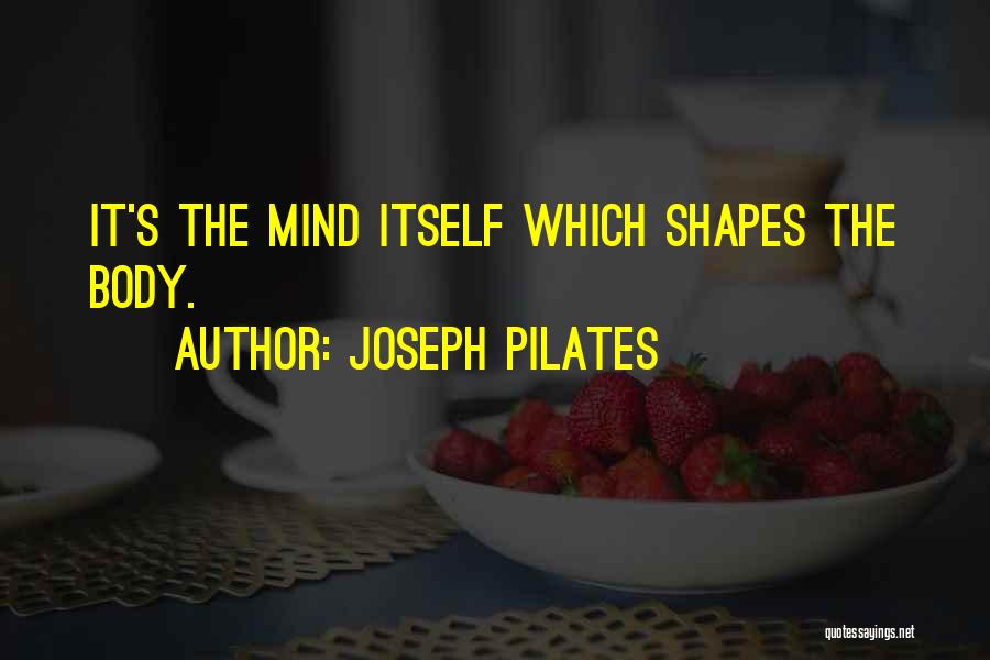 Best Joseph Pilates Quotes By Joseph Pilates