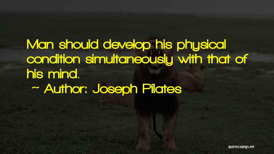 Best Joseph Pilates Quotes By Joseph Pilates