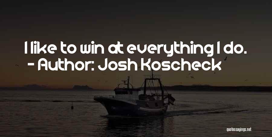 Best Josh Koscheck Quotes By Josh Koscheck