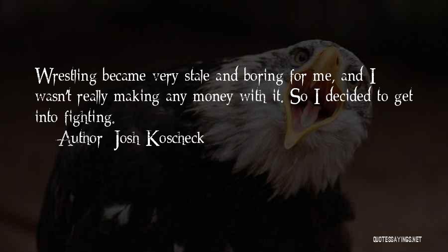 Best Josh Koscheck Quotes By Josh Koscheck
