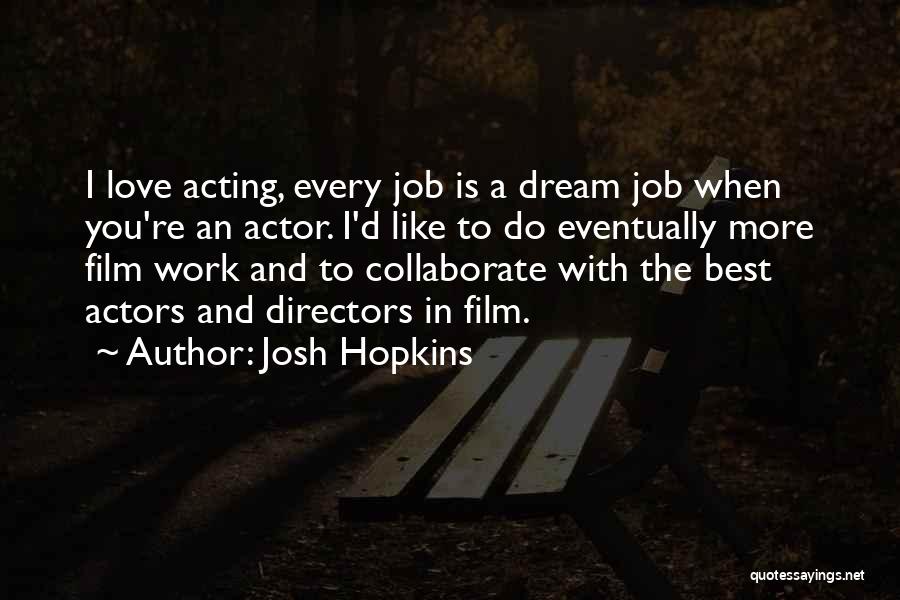 Best Josh Quotes By Josh Hopkins