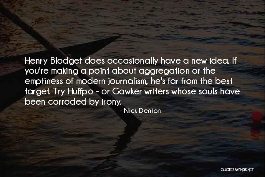Best Journalism Quotes By Nick Denton Best Journalism Quotes By Nick Denton