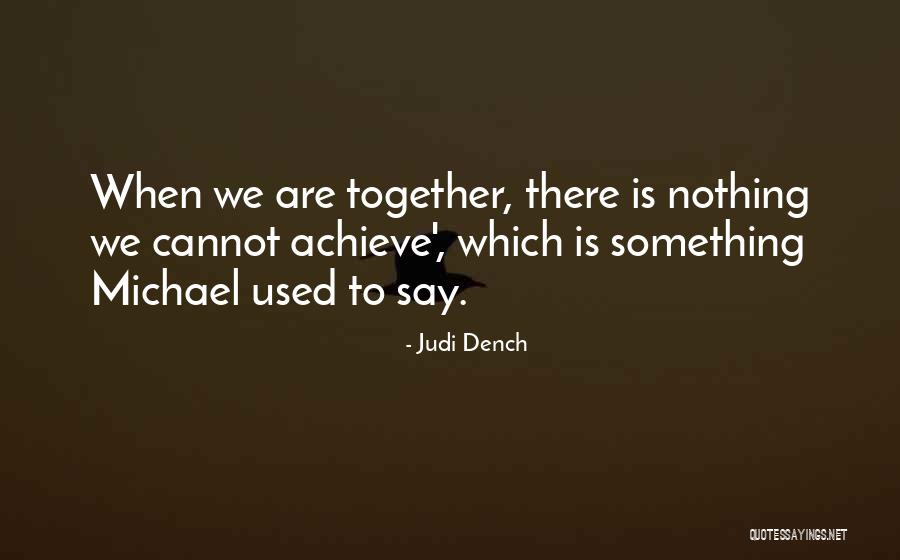 Best Judi Dench Quotes By Judi Dench