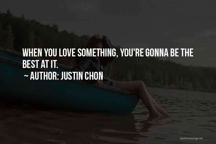 Best Justin Quotes By Justin Chon