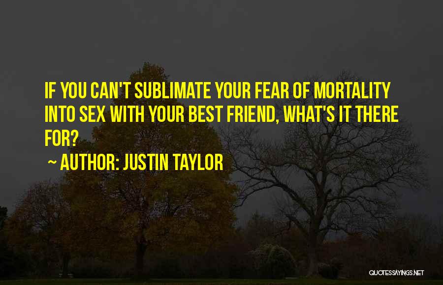 Best Justin Quotes By Justin Taylor