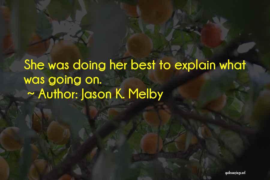 Best K On Quotes By Jason K. Melby