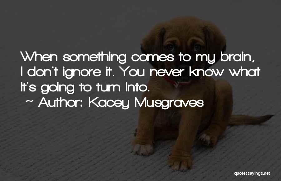 Best Kacey Musgraves Quotes By Kacey Musgraves