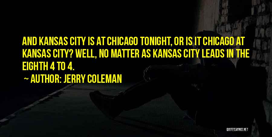 Best Kansas Quotes By Jerry Coleman