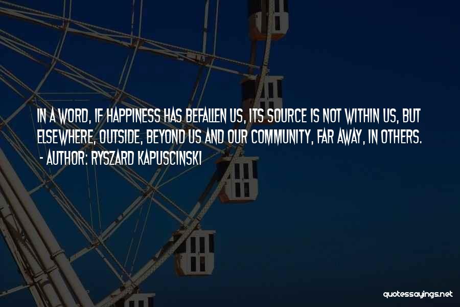 Best Kapuscinski Quotes By Ryszard Kapuscinski