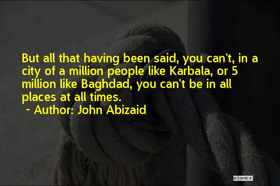 Best Karbala Quotes By John Abizaid