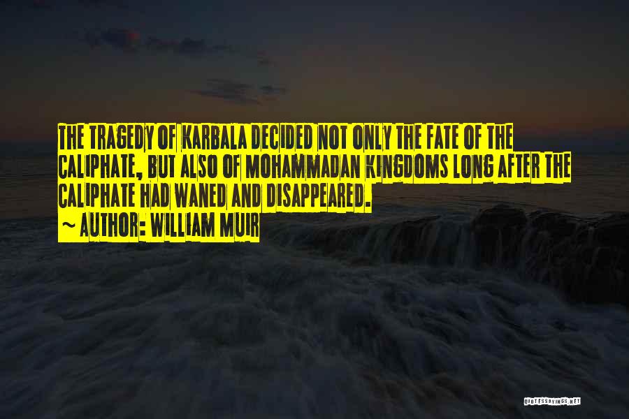 Best Karbala Quotes By William Muir