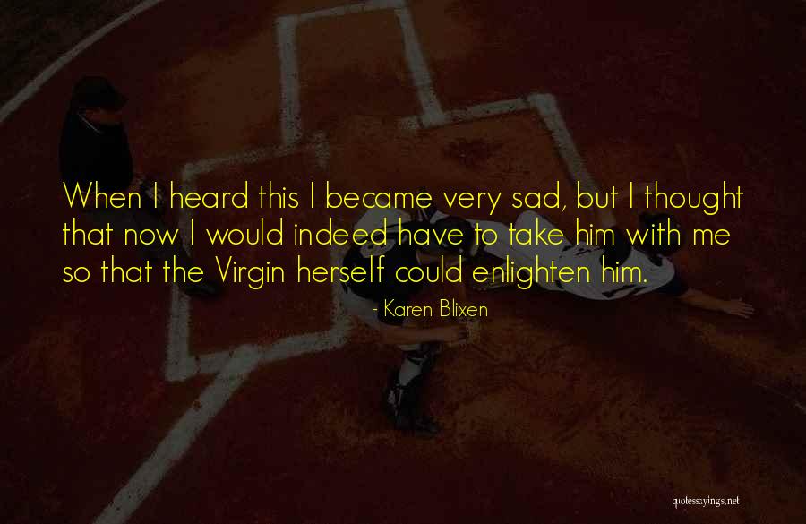 Best Karen Blixen Quotes By Karen Blixen