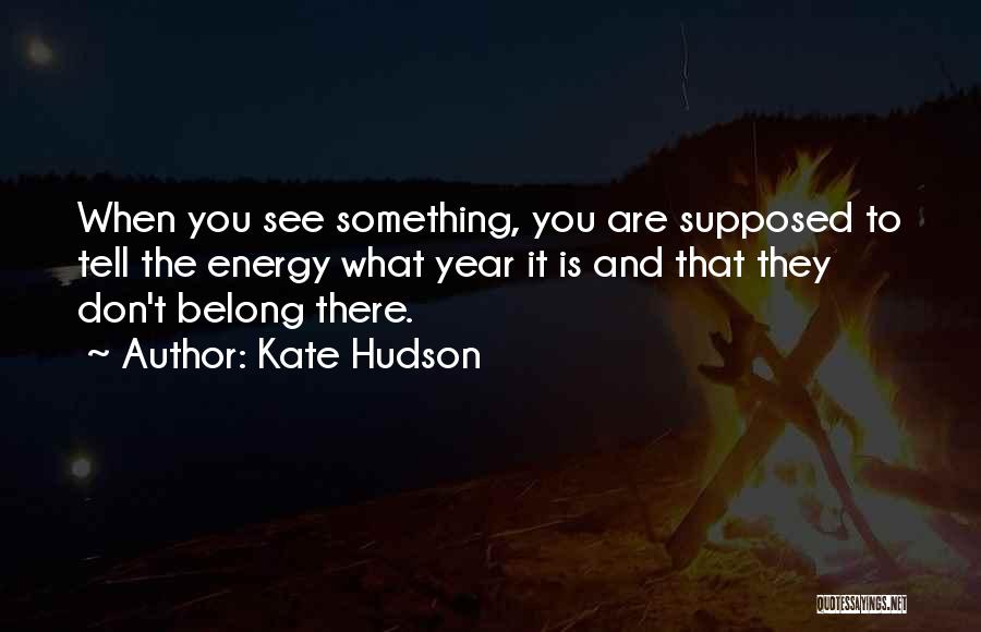 Best Kate Hudson Quotes By Kate Hudson