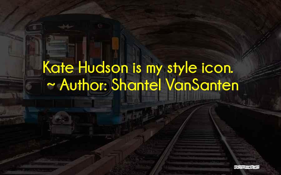 Best Kate Hudson Quotes By Shantel VanSanten