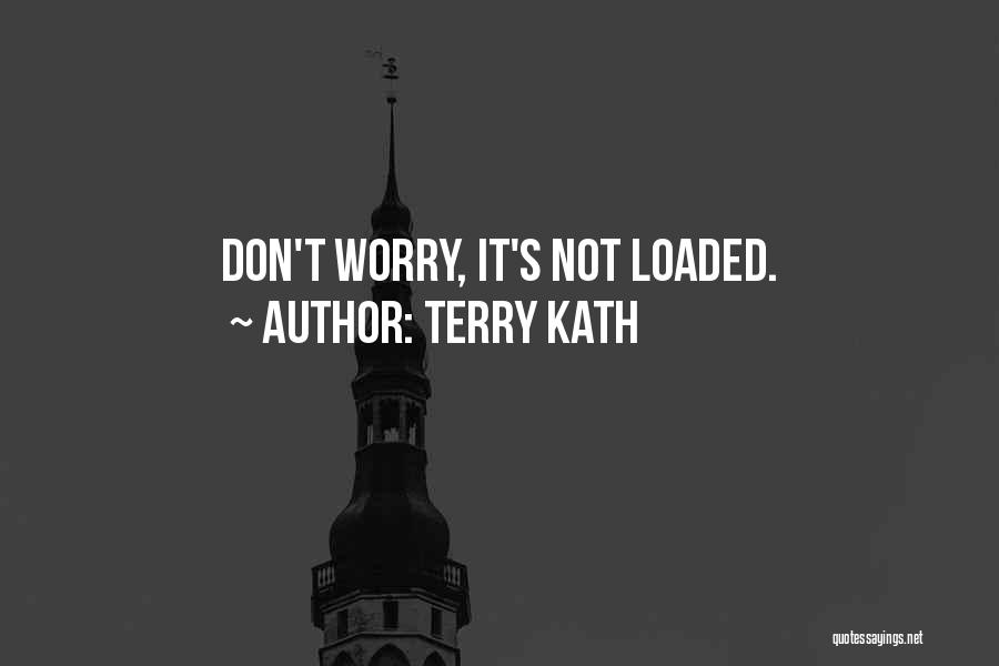 Best Kath Quotes By Terry Kath