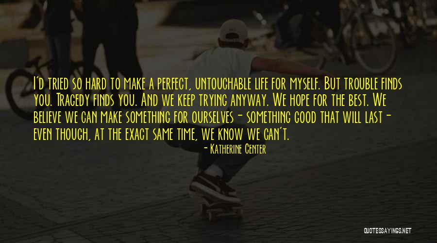 Best Keep Trying Quotes By Katherine Center Best Keep Trying Quotes By Katherine Center