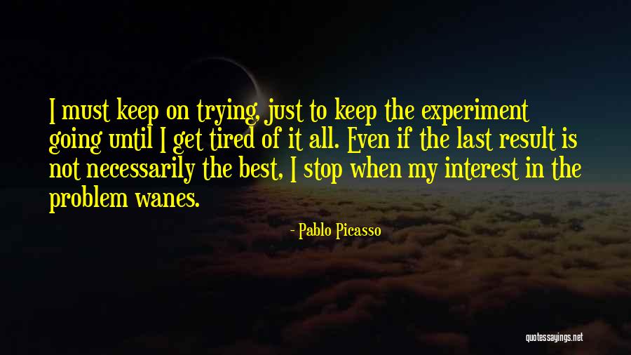 Best Keep Trying Quotes By Pablo Picasso Best Keep Trying Quotes By Pablo Picasso
