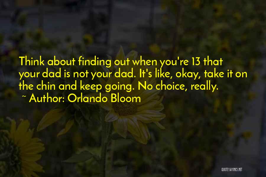 Best Keep Your Chin Up Quotes By Orlando Bloom