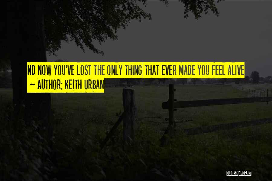 Best Keith Urban Song Quotes By Keith Urban