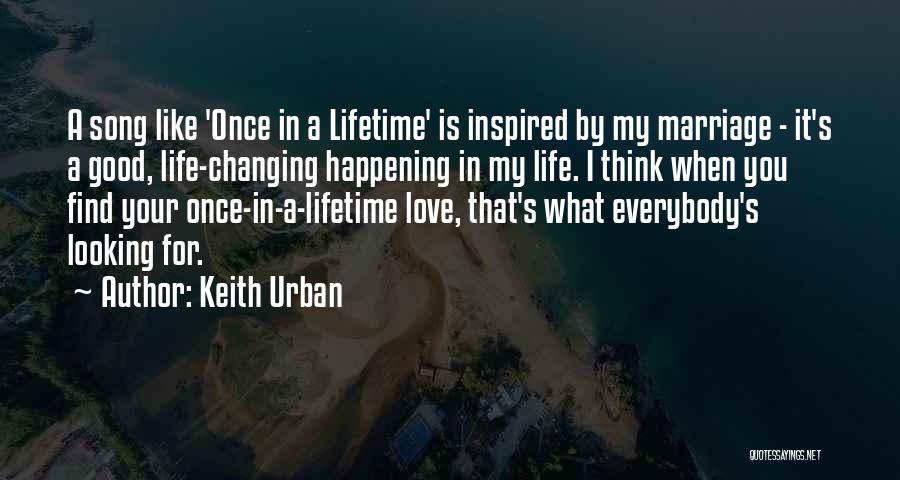 Best Keith Urban Song Quotes By Keith Urban